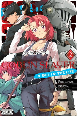Goblin Slayer: A Day in the Life, Vol. 2 (Manga) GOBLIN SLAYER A DAY IN THE LIF （Goblin Slayer: A Day in the Life） [ Kumo Kagyu ]