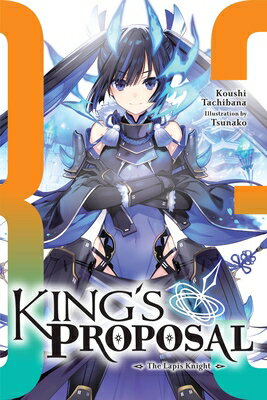 King's Proposal, Vol. 3 (Light Novel): Volume 3 KINGS PROPOSAL VOL 3 (LIGHT NO （King's Proposal (Light Novel)） [ Koushi Tachibana ]