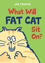 What Will Fat Cat Sit On WHAT WILL FAT CAT SIT ON （Giggle Gang） Jan Thomas