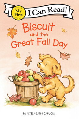 Biscuit and the Great Fall Day BISCUIT THE GRT FALL DAY （My First I Can Read） Alyssa Satin Capucilli