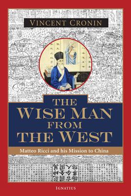The Wise Man from the West: Matteo Ricci and His Mission to China WISE MAN FROM THE WEST [ Vincent Cronin ]