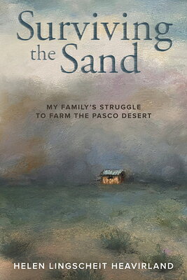 Surviving the Sand: My Family's Struggle to Farm the Pasco Desert SURVIVING THE SAND 