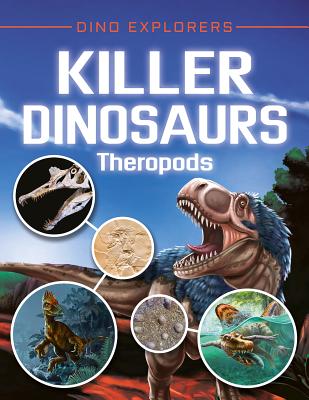 Killer Dinosaurs: Theropods KILLER DINOSAURS （Dino Explorers） 