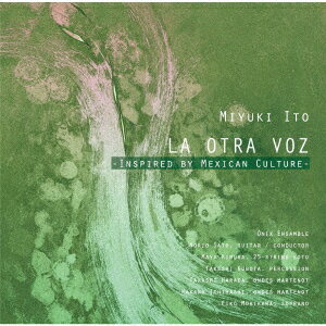 伊藤美由紀 作品集 もうひとつの声 -メキシコ文化に魅了されてー [ オニックス・アンサンブル ]