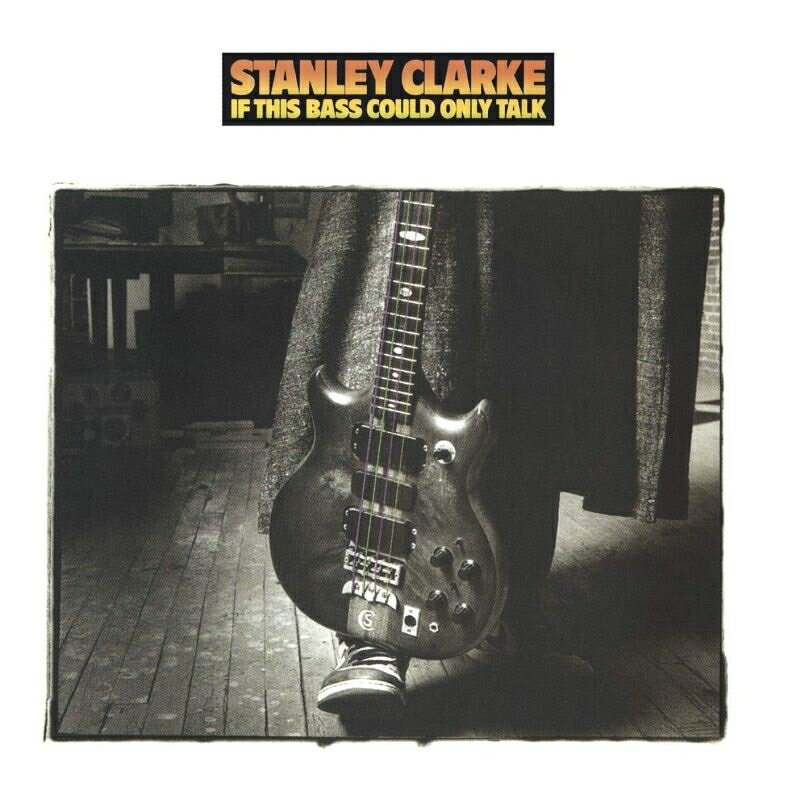 【輸入盤】If This Bass Could Only Talk [ Stanley Clarke ]