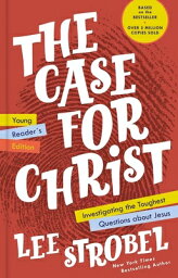 The Case for Christ Young Reader's Edition: Investigating the Toughest Questions about Jesus CASE FOR CHRIST YOUNG READERS （Case for ... Series for Young Readers） [ Lee Strobel ]