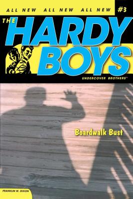 Boardwalk Bust BOARDWALK BUST （Hardy Boys (All New) Undercover Brothers） Franklin W. Dixon