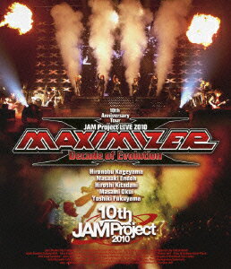10th Anniversary Tour JAM Project LIVE 2010 MAXIMIZER Decade of Evolution【Blu-ray】