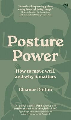 Posture Power: How to Move Well, and Why It Matters POSTURE POWER [ Eleanor Dalton ]
