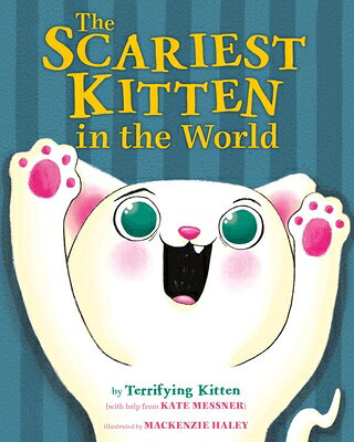 The Scariest Kitten in the World SCARIEST KITTEN IN THE WORLD [ Kate Messner ]