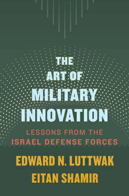 The Art of Military Innovation: Lessons from the Israel Defense Forces