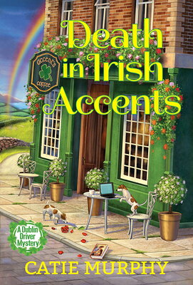 Death in Irish Accents DEATH IN IRISH ACCENTS （Dublin Driver Mysteries） [ Catie Murphy ]