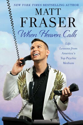 When Heaven Calls: Life Lessons from America's Top Psychic Medium WHEN HEAVEN CALLS [ Matt Fraser ]