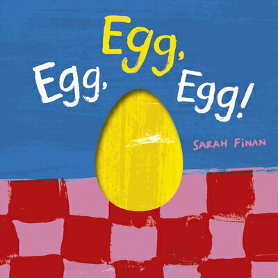 Egg, Egg, Egg! EGG EGG EGG （Yum, Yum, Yum!） [ Sarah Finan ]