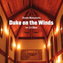 Osamu Matsumoto Duke on the Winds feat.Eri Ohno [ Osamu Matsumoto feat.Eri Ohno ...