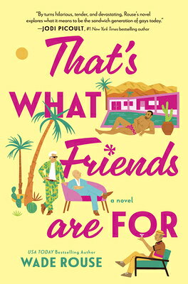 That's What Friends Are for: A Hilarious, Tender Story Based on the Golden Girls THATS WHAT FRIENDS ARE FOR ORI [ Wade Rouse ]