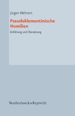 Pseudoklementinische Homilien: Einfuhrung Und Ubersetzung GER-PSEUDOKLEMENTINISCHE HOMIL 