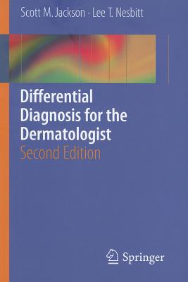 Differential Diagnosis for the Dermatologist DIFFERENTIAL DIAGNOSIS FOR-2E [ Scott Jackson ]