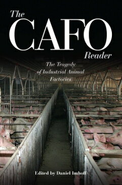 The CAFO Reader: The Tragedy of Industrial Animal Factories CAFO READER （Contemporary Issues (Prometheus)） [ Daniel Imhoff ]