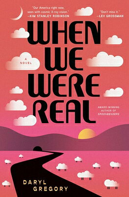Rakuten - When We Were Real WHEN WE WERE REAL [ Daryl Gregory ]
