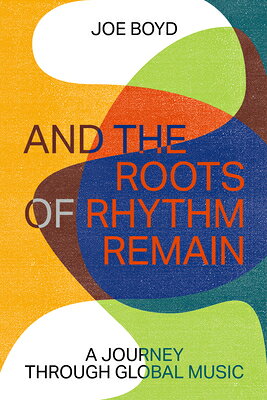 AND THE ROOTS OF RHYTHM REMAIN ZE Joe Boyd ZE BOOKS2025 Paperback English ISBN：9798988670056 洋書 Art & Entertainment（芸術＆エンターテインメント） Music