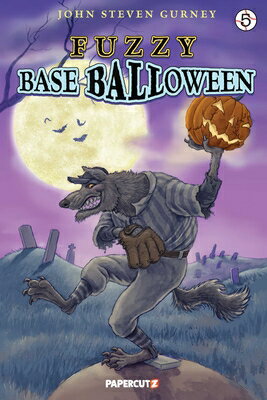 Fuzzy Baseball Vol. 5: Baseballoween FUZZY BASEBALL VOL 5 （Fuzzy Baseball） [ John Steven Gurney ]