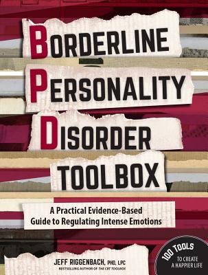Borderline Personality Disorder Toolbox: A Practical Evidence-Based Guide to Regulating Intense Emot BORDERLINE PERSONALITY DISORDE [ Jeff Riggenbach ]