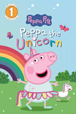 Peppa the Unicorn PEPPA THE UNICORN （Scholastic Reader: Level 1） [ Cala Spinner ]