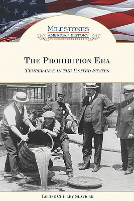The Prohibition Era PROHIBITION ERA （Milestones in American History） [ Louise Chipley Slavicek ]