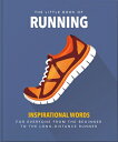 The Little Book of Running: For Everyone from the Bigginner to the Long-Distance Runner LITTLE BK OF RUNNING （Little Books of Sports） Orange Hippo