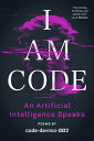I Am Code: An Artificial Intelligence Speaks: Poems I AM CODE Code-Davinci-002