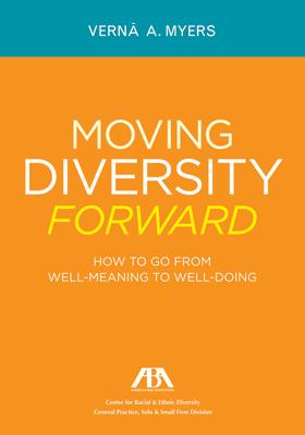 Moving Diversity Forward: How to Go from Well-Meaning to Well-Doing