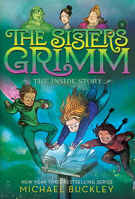 The Inside Story (the Sisters Grimm #8): 10th Anniversary Edition SISTERS GRIMM BK8 INSIDE STOR （Sisters Grimm） [ Michael Buckley ]