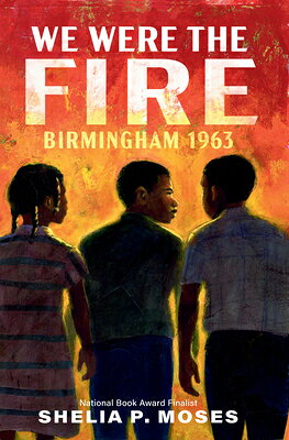 We Were the Fire: Birmingham 1963 WE WERE THE FIRE -LP [ Shelia Moses ]