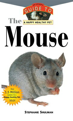 The Mouse: An Owner's Guide to a Happy Healthy Pet