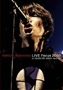 LIVE Focus 2009 at CLUB QUATTRO,SHIBUYA,March 31st [ 黒沢健一 ]