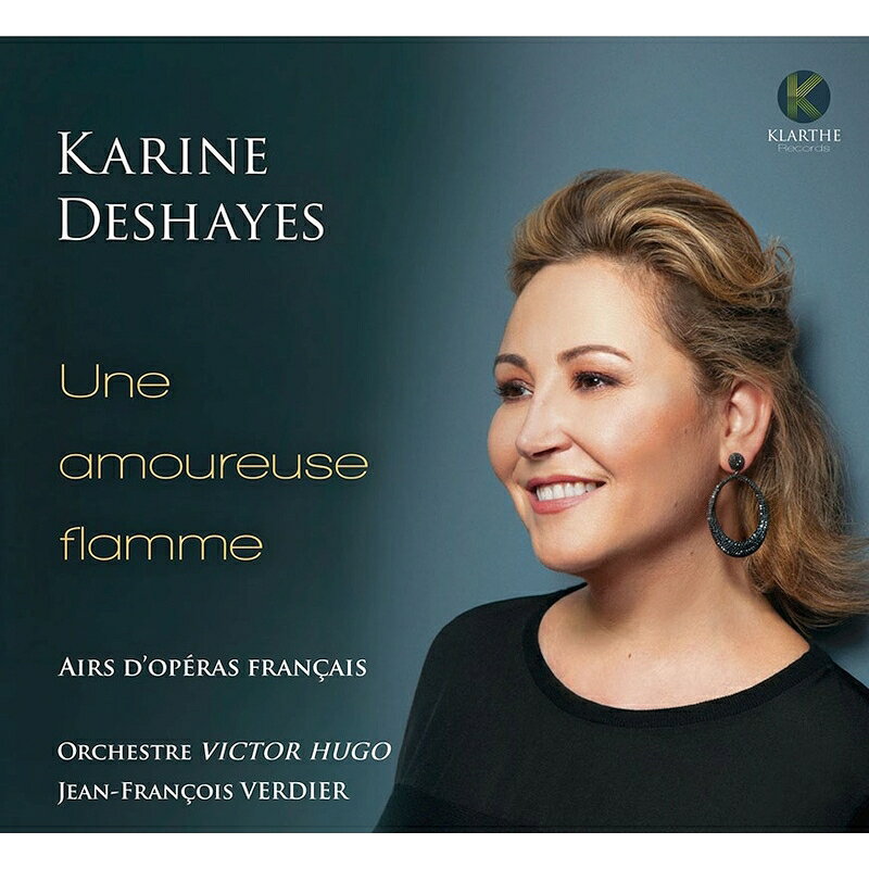【輸入盤】炎の恋人〜フランス・オペラ・アリア集 カリーヌ・デエ、ジャン＝フランソワ・ヴェルディエ＆ヴィクトル・ユーゴー・フランシュ・コンテ