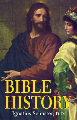 Bible History: Of the Old and New Testaments BIBLE HIST [ Ignatius Schuster ]