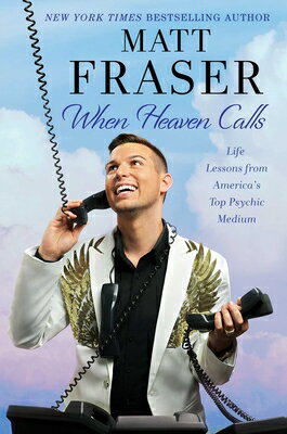 When Heaven Calls: Life Lessons from America's Top Psychic Medium WHEN HEAVEN CALLS [ Matt Fraser ]