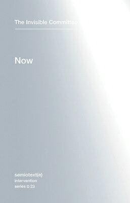 Now NOW （Semiotext(e) / Intervention） [ The Invisible Committee ]