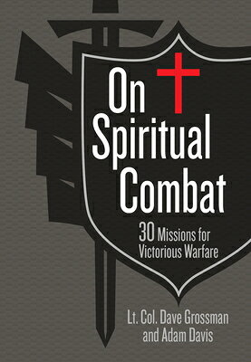 On Spiritual Combat: 30 Missions for Victorious Warfare ON SPIRITUAL COMBAT [ Lt Col Dave Grossman ]