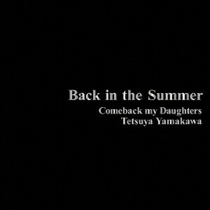 Back in the Summer [ COMEBACK MY DAUGHTERS ]