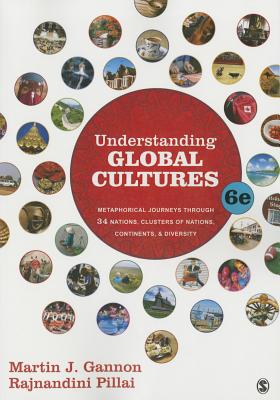Understanding Global Cultures: Metaphorical Journeys Through 34 Nations, Clusters of Nations, Contin UNDRSTDG GLOBAL CULTURES 6/E [ Martin J. Gannon ]