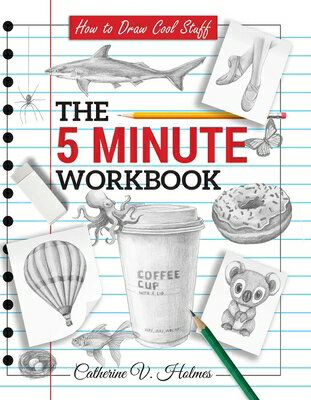 How to Draw Cool Stuff: The 5 Minute Workbook: 2nd Edition HT DRAW COOL STUFF THE 5 MIN W （How to Draw Cool Stuff） [ Catherine V. Holmes ]