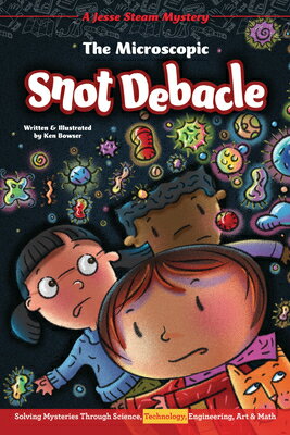 The Microscopic Snot Debacle: Solving Mysteries Through Science, Technology, Engineering, Art & Math MICROSCOPIC SNOT DEBACLE （Jesse Steam Mysteries） 