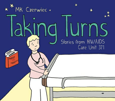 Taking Turns: Stories from HIV/AIDS Care Unit 371 TAKING TURNS [ Mk Czerwiec ]