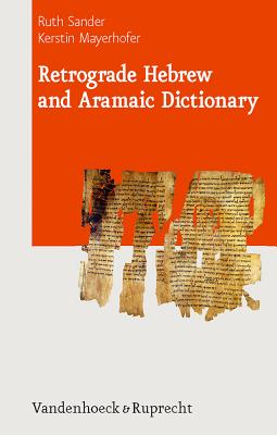 Retrograde Hebrew and Aramaic Dictionary RETROGRADE HEBREW & ARAMAIC DI [ Ruth Sander ]