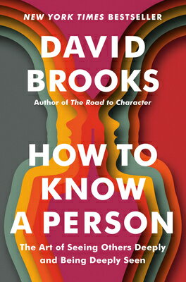 How to Know a Person: The Art of Seeing Others Deeply and Being Deeply Seen HT KNOW A PERSON [ David Brooks ]