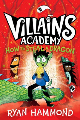 How to Steal a Dragon HT STEAL A DRAGON （Villains Academy） [ Ryan Hammond ]