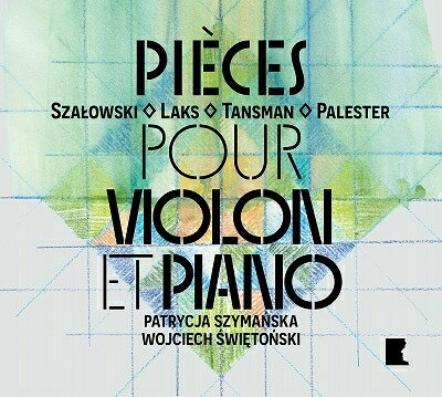 【輸入盤】『ヴァイオリンとピアノのための作品集〜シャウォフスキ、ラクス、タンスマン、パレステル』 パトリツィア・シマンスカ、ヴォイチェフ・